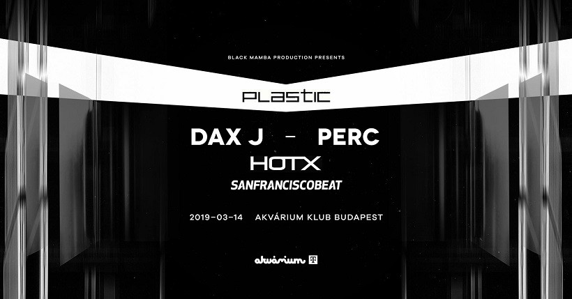 P L A S T I C with DAX J // PERC // HOT X